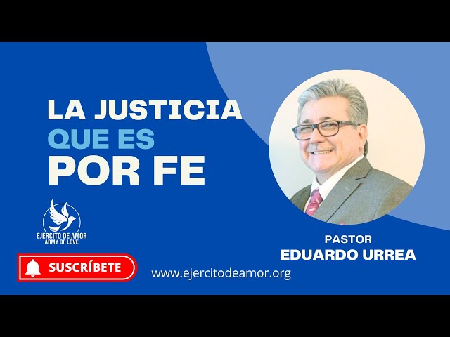 La justicia que es por fe| Pastor Eduardo Urrea| 101523