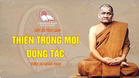 4  Thiền Trong Mọi Động Tác - Thiền Sư Ajahn Chah  - Mặt Hồ Tĩnh Lặng
