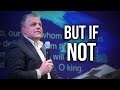 “But if Not“ - Pastor Jack Leaman