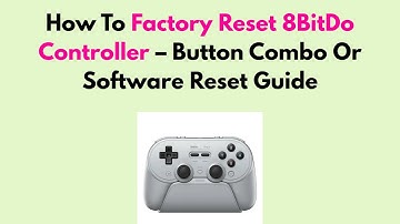 How To Factory Reset 8BitDo Controller – Button Combo Or Software Reset Guide