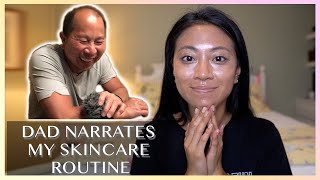 DAD DOES A VOICEOVER OF MY SKINCARE ROUTINE | Christine Le