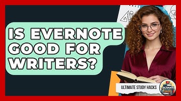 Is Evernote Good For Writers? - Ultimate Study Hacks