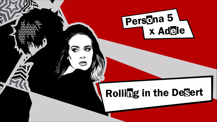 Rolling in the Desert | Persona 5 x Adele