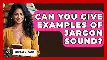 Can You Give Examples Of Jargon Sound? - Literary Icons