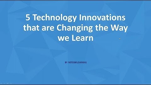 5 Technology Innovations that are Changing the Way we Learn
