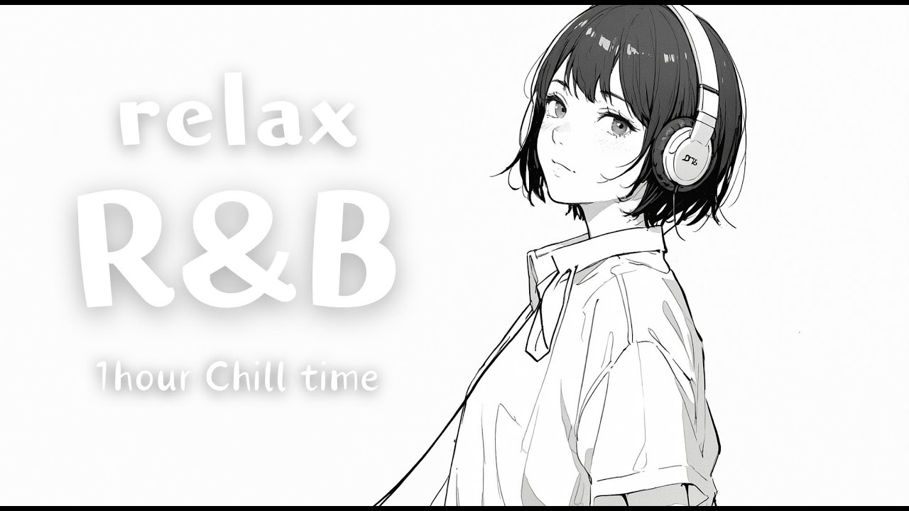 【洋楽】R&B メロウチル リラックスできるバイブス 洋楽チルミュージック : Relax  -【  beats to chill & R&B 】チル/作業用BGM/study to/relax