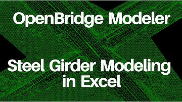 OpenBridge Modeler - Steel Girder Modeling in Excel