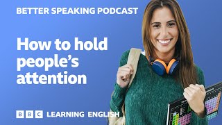 Better Speaking Podcast 🗨️🗣️ How to hold people's attention