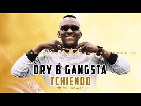 DRY B GANGSTA - TCHIENDO (2020)