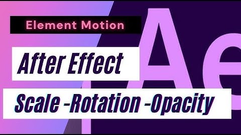 #2 How to animate an object with scale, rotation, and opacity in adobe after effect