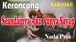 SEANDAINYA AKU PUNYA SAYAP ll KARAOKE KERONCONG ll RINTO HARAHAP ll NADA PRIA ES=DO