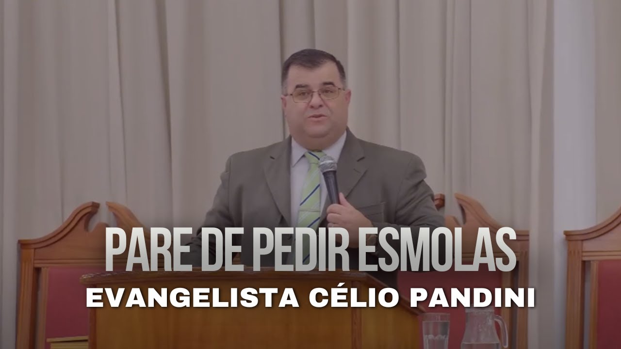 Pare de Pedir Esmolas | Atos 3 | Evangelista Célio Pandini