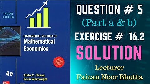 Question  No 5 Part a, b, Exercise No 16.2 Solution Mathematical Economics Alpha C Chiang #Faizan