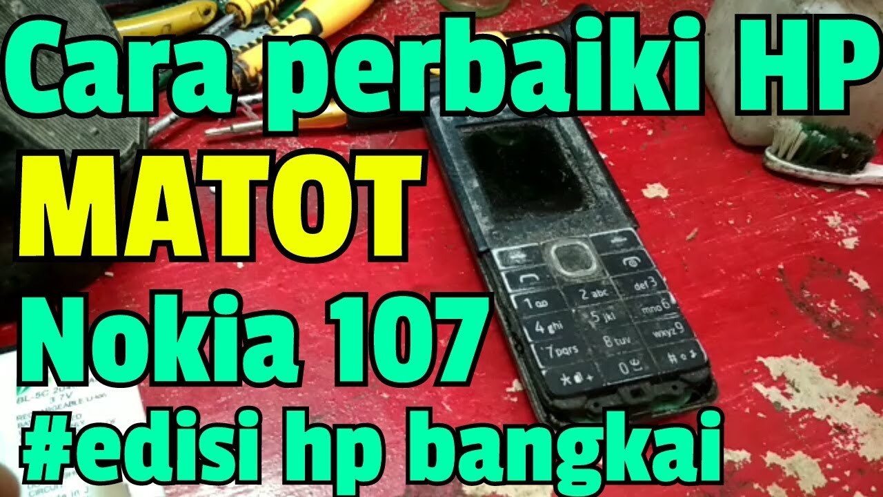 Cara Perbaiki HP MATOT || Nokia 107 ||Edisi HP Rongsokan