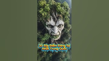 Top 20 Địa Danh Khiến Dân Trung Quốc Khiếp Sợ #shorts #khampha #muônloàikỳthú