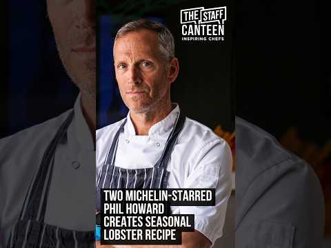 2 Michelin-starred Phil Howard creates seasonal lobster recipe with lemon verbena and green tomato