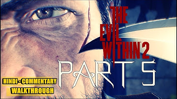 The Evil Within 2 - Part 5 - Lying in Wait (PC) - Hindi Commentary