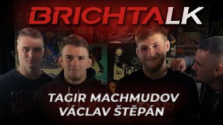 Talenti českého MMA | Tagir Machmudov & Václav Štěpán | BRICHTALK #034