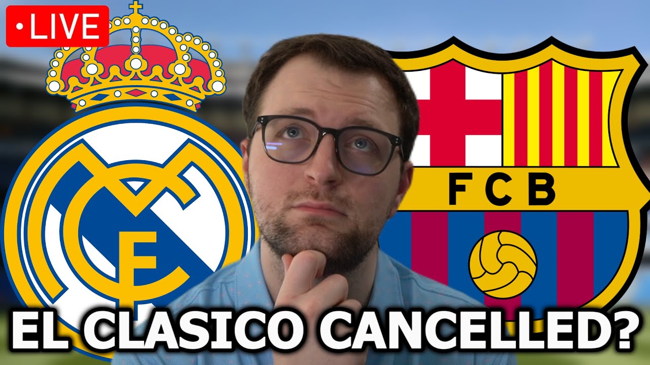🚨‼️ EMERGENCY LIVE STREAM! REAL MADRID VS BARCELONA - EL CLASICO CANCELLED?!