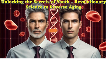 Unlocking the Secrets of Youth – Revolutionary Science to Reverse Aging
