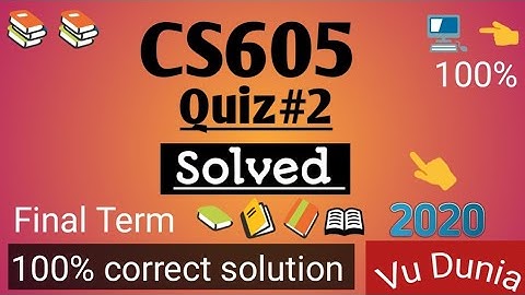 CS605 Quiz#2 Solved 2020 || Virtual University of Pakistan || Final term quiz || correct solution