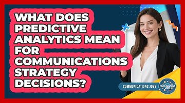 What Does **predictive Analytics** Mean For **communications Strategy Decisions**?