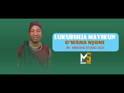 LUKUBHIJA MAYIKUN G WANA NJONI BY MBASHA STUDIO 2025