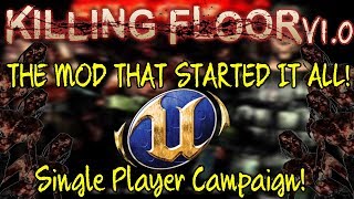 Killing Floor | PLAYING THE MOD THAT STARTED IT ALL! - Killing Floor Single Player Campaign!