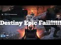 Epic fail funny destiny gameplay