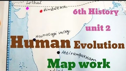 6 th History term 1#Unit-2 HUMAN EVOLUTION# Map Work #tn new syllabus 2020