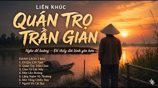 Liên Khúc Quán Trọ Trần Gian| Nghe Để Buông – Để Thấy Đời Bình Yên Hơn