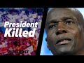 Haitian President Assassinated