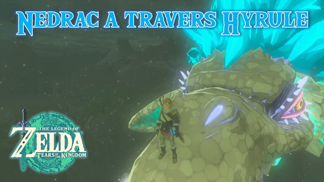 Nedrac Zelda Tears of the Kingdom : La Balade des Dragons - Nedrac à travers ...