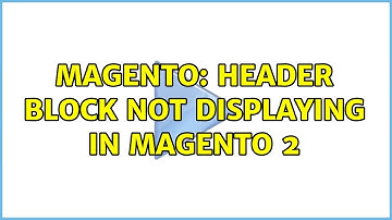 Magento: Header Block not displaying in magento 2