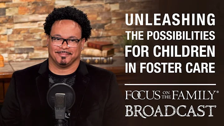 Unleashing the Possibilities for Children in Foste...