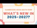 IGCSE Math 0580 Syllabus Changes (2025-2027): Essential Exam Updates & Resources