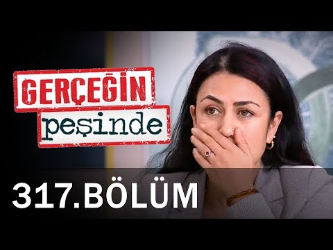 Gerçeğin Peşinde 317. Bölüm