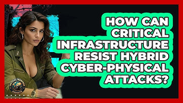 How Can Critical Infrastructure Resist Hybrid Cyber-physical Attacks? - Tactical Warfare Experts