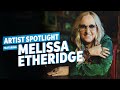 Melissa Etheridge Talks Building Broadway Show &amp; the Art of Storytelling | Artist Spotlight