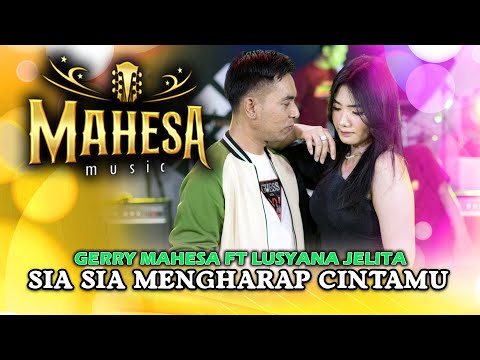 Sia Sia Mengharap Cintamu -  Lusyana Jelita Ft. Gerry Mahesa  (Official Music Video)