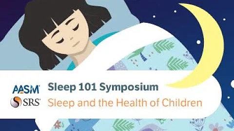 Sleep 101 Symposium: Sleep and the Health of Children