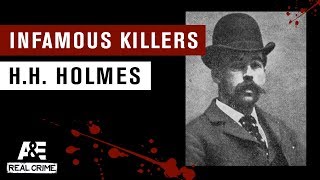 Infamous Killers: H.H. Holmes | A&E