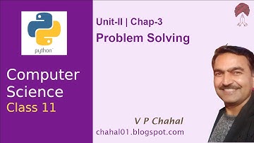 Computer Science 11 | Python | Problem Solving & Decomposition | by V P Chahal