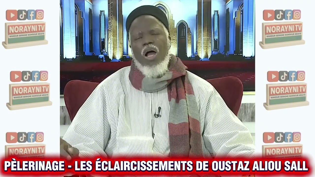 PÈLERINAGE (HAJJ MAKKAH) : LES ÉCLAIRCISSEMENTS DE OUSTAZ ALIOU SALL 