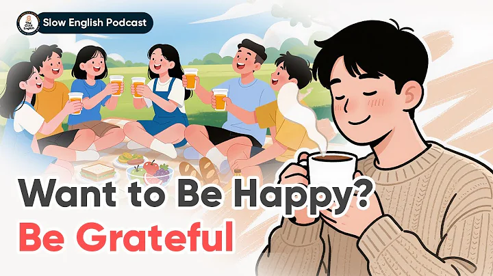 Want to Be Happy? Be Grateful | Slow English Conversation (B1–B2) | The Cozy English
