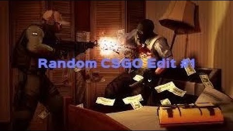 Random CSGO Edit #1