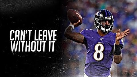 Lamar Jackson Mix - “Can’t Leave Without It”