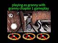 playing as granny with granny chapter 1 gameplay 😁| #granny #gaming #gameplay #games