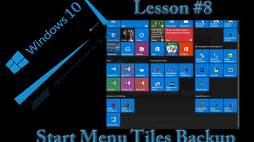 Windows 10 New Users Lessons 8 - Start Menu Tiled Layout Backup