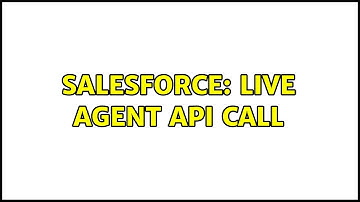 Salesforce: Live Agent API Call